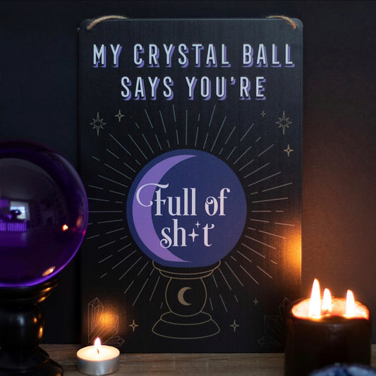 My Crystal Ball Says You’re Full Of… Tin Metal Hanging Sign