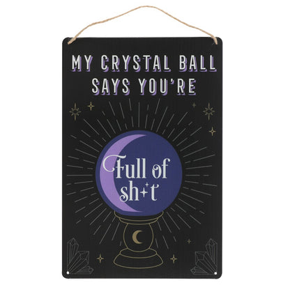 My Crystal Ball Says You’re Full Of… Tin Metal Hanging Sign