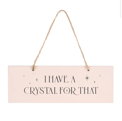 I Have A Crystal For That Wooden Hanging Sign